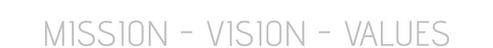 MISSION - VISION - VALUES